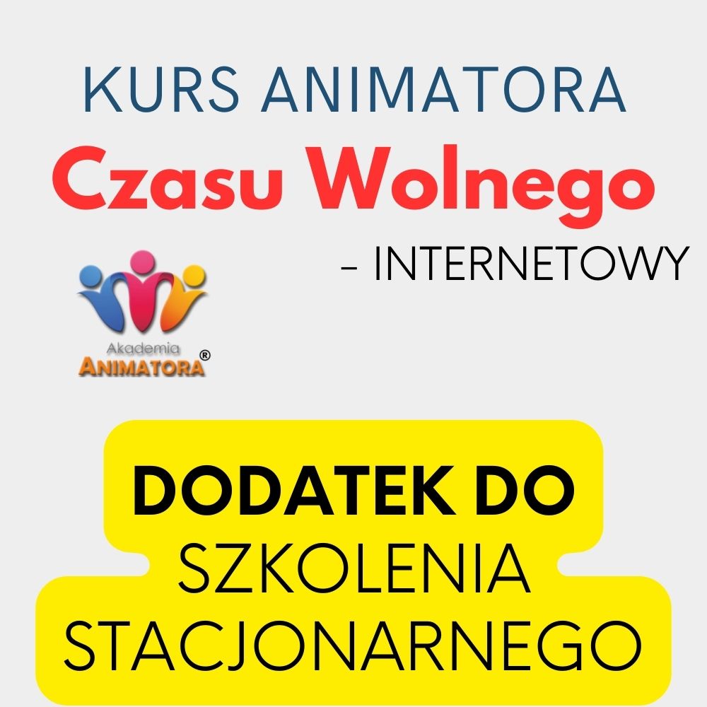 Kurs Animatora Czasu Wolnego - dodatek do Kursu Stacjonarnego