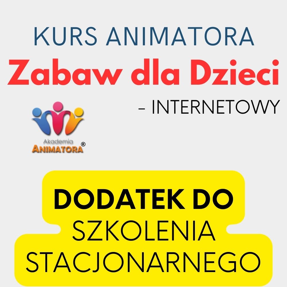 Kurs Animatora Zabaw dla Dzieci Online - dodatek do Kursu Stacjonarnego