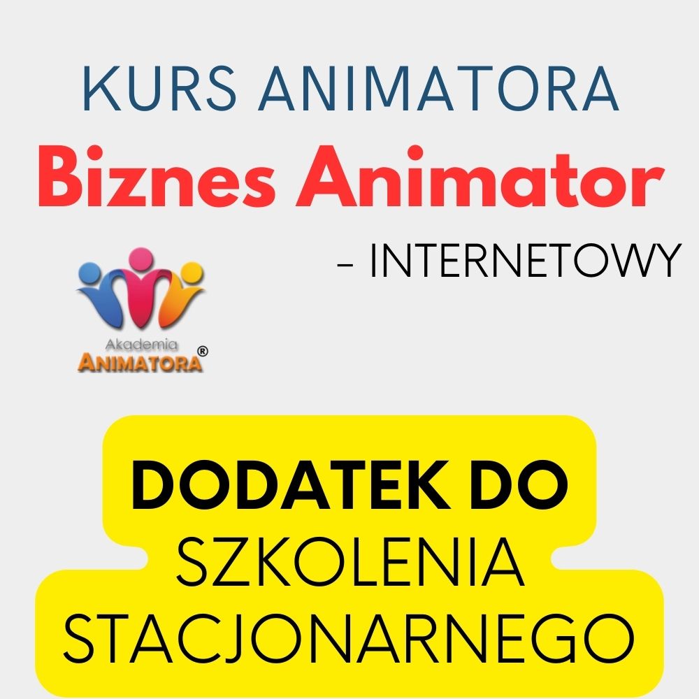 Kurs Biznesowy dla Animatorów - dodatek do Kursu Stacjonarnego